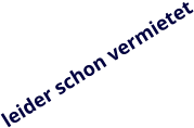 leider schon vermietet