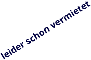 leider schon vermietet