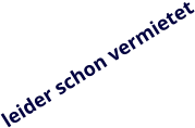 leider schon vermietet