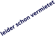 leider schon vermietet
